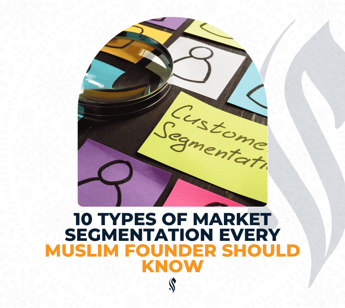 10 Types of Market Segmentation Every Muslim Founder Should Know